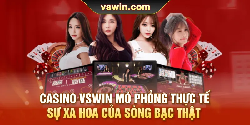 casino-vswin-mo-phong-thuc-te-su-xa-hoa-cua-song-bac-that