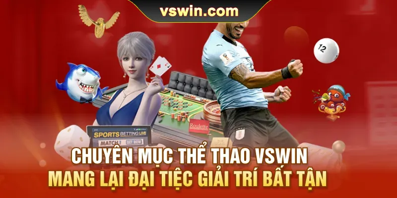 chuyen-muc-the-thao-vswin-mang-lai-dai-tiec-giai-tri-bat-tan