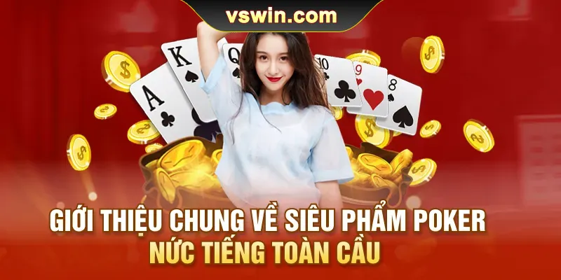 gioi-thieu-chung-ve-sieu-pham-poker-nuc-tieng-toan-cau