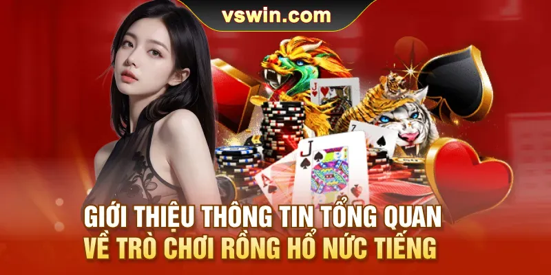 gioi-thieu-thong-tin-tong-quan-ve-tro-choi-rong-ho-nuc-tieng