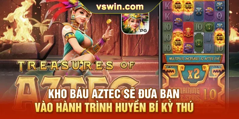 kho-bau-aztec-se-dua-ban-vao-hanh-trinh-huyen-bi-ky-thu