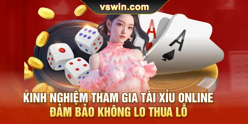 Tài Xỉu Online | Cách Chơi Thông Thái Cho Tân Binh Tại VSWIN 3 kinh-nghiem-tham-gia-tai-xiu-online-dam-bao-khong-lo-thua-lo