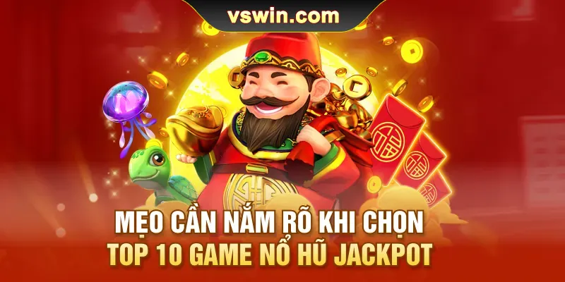 Top 10 Game Nổ Hũ Jackpot | Review Siêu Phẩm Cực Hot Gần Đây 4 meo-can-nam-ro-khi-chon-top-10-game-no-hu-jackpot