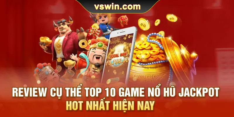 Top 10 Game Nổ Hũ Jackpot | Review Siêu Phẩm Cực Hot Gần Đây 2 review-cu-the-top-10-game-no-hu-jackpot-hot-nhat-hien-nay